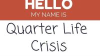 Quarter Life Crisis.