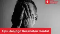 Tips Menjaga Kesehatan Mental