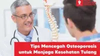 Tips Mencegah Osteoporosis untuk Menjaga Kesehatan Tulang