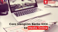 Cara Mengirim Berita KKN ke Media Online Cara Mengirim Berita KKN ke Media Online
