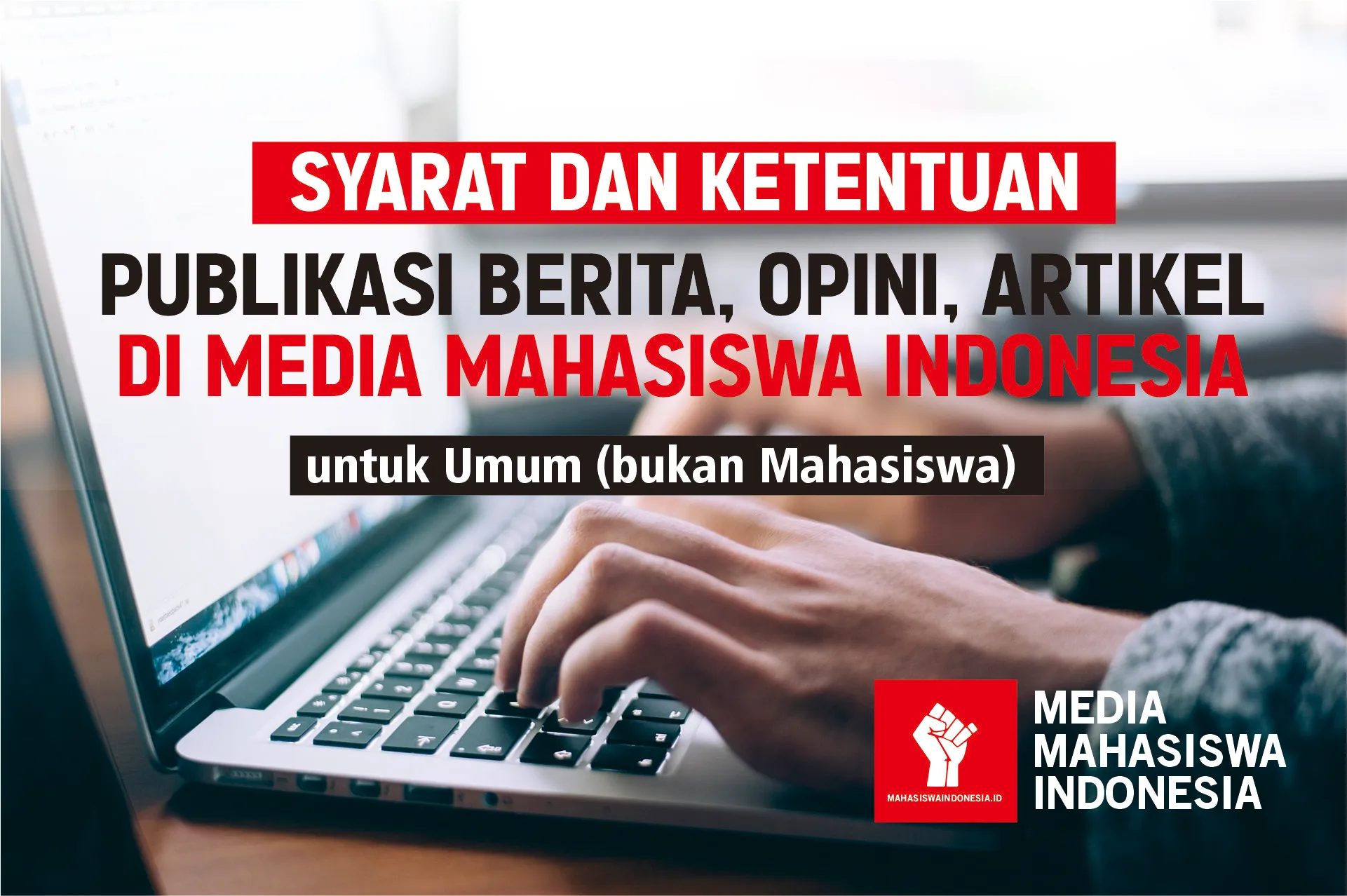 Syarat ketentuan publikasi berita, opini dan artikel lainnya di Media Mahasiswa Indonesia (untuk Umum bukan Mahasiswa