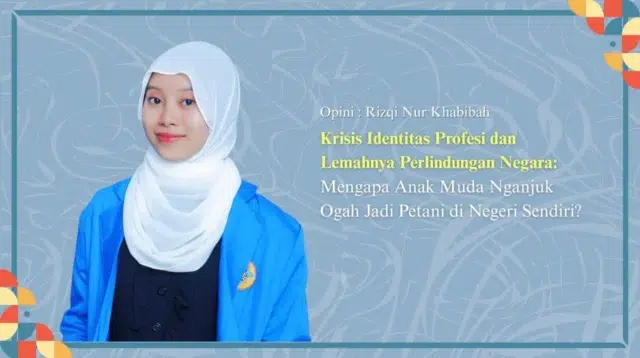 Krisis Identitas Profesi dan Lemahnya Perlindungan Negara: Mengapa Anak Muda Nganjuk Ogah Jadi Petani di Negeri Sendiri?