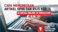 Cara Menerbitkan Artikel Opini ke Media Online di Makassar