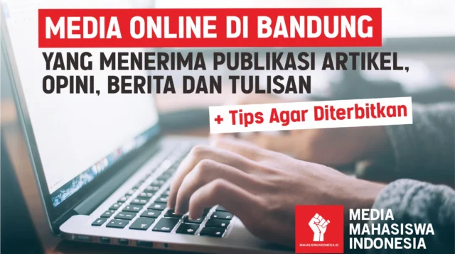 Media Online di Bandung yang Menerima Publikasi Artikel, Opini, Berita dan Tulisan Tips Agar Diterbitkan