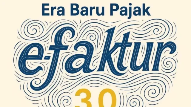 Era Baru Pajak: e-Faktur 3.0 dan Lonjakan Pajak Digital