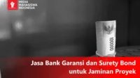 Jasa Bank Garansi dan Surety Bond untuk Jaminan Proyek Jasa Bank Garansi dan Surety Bond untuk Jaminan Proyek