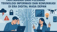 Tantangan dan Peluang Teknologi Informasi dan Komunikasi di Era Digital Masa Depan