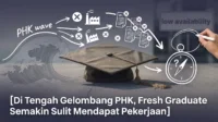 Di Tengah Gelombang PHK, Fresh Graduate Semakin Sulit Mendapat Pekerjaan Fresh Graduate
