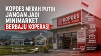 Kopdes Merah Putih Jangan Jadi Minimarket Berbaju Koperasi. Kopdes