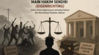 Fenomena Main Hakim Sendiri (Eigenrichting) di Indonesia: Antara Krisis Kepercayaan terhadap Hukum dan Normalisasi Keadilan Jalanan Main hakim sendiri